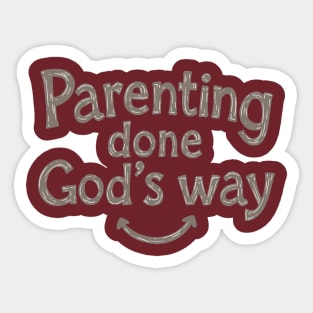 Smile while parenting Gods way Sticker
